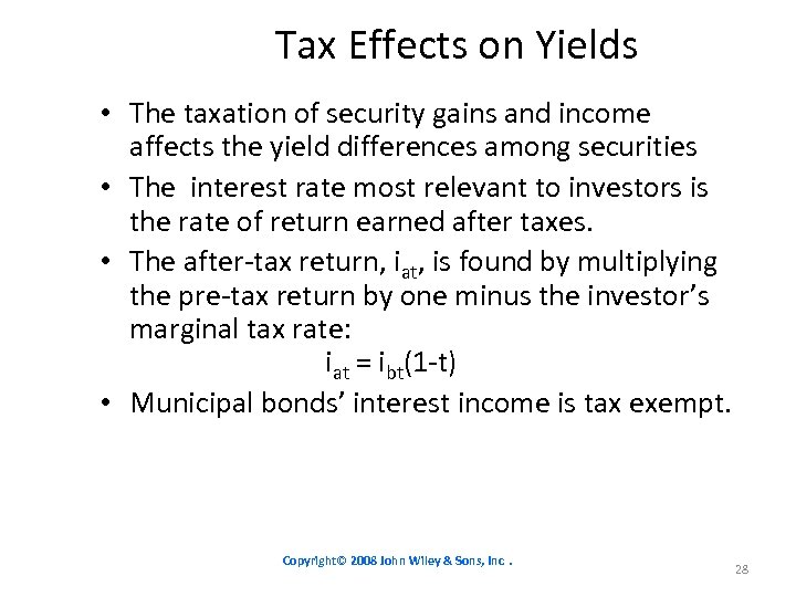 Tax Effects on Yields • The taxation of security gains and income affects the