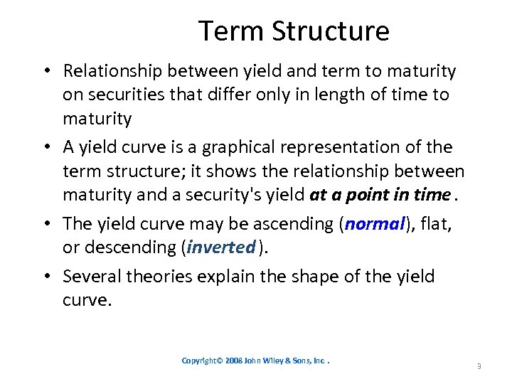 Term Structure • Relationship between yield and term to maturity on securities that differ