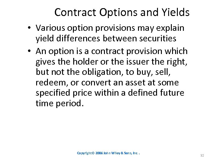 Contract Options and Yields • Various option provisions may explain yield differences between securities