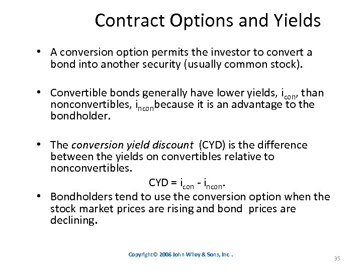 Contract Options and Yields • A conversion option permits the investor to convert a