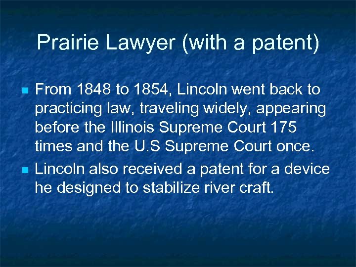 Prairie Lawyer (with a patent) n n From 1848 to 1854, Lincoln went back