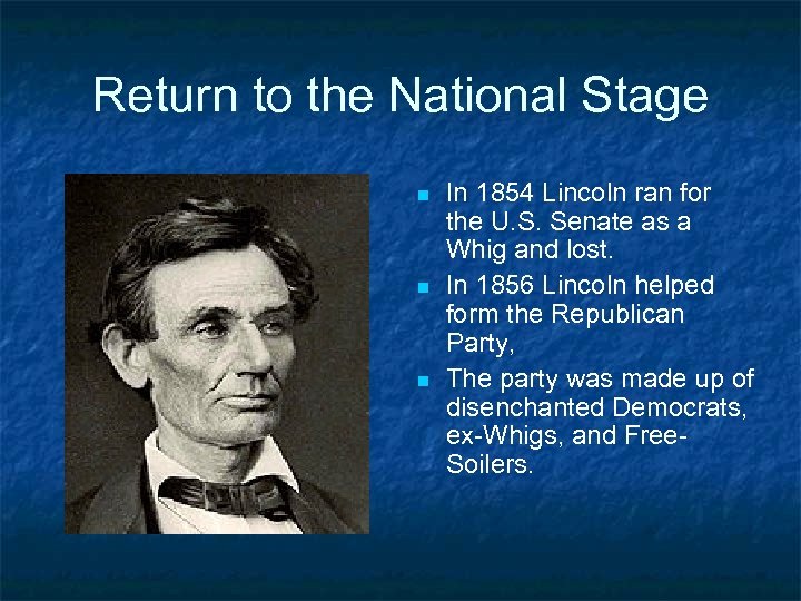 Return to the National Stage n n n In 1854 Lincoln ran for the