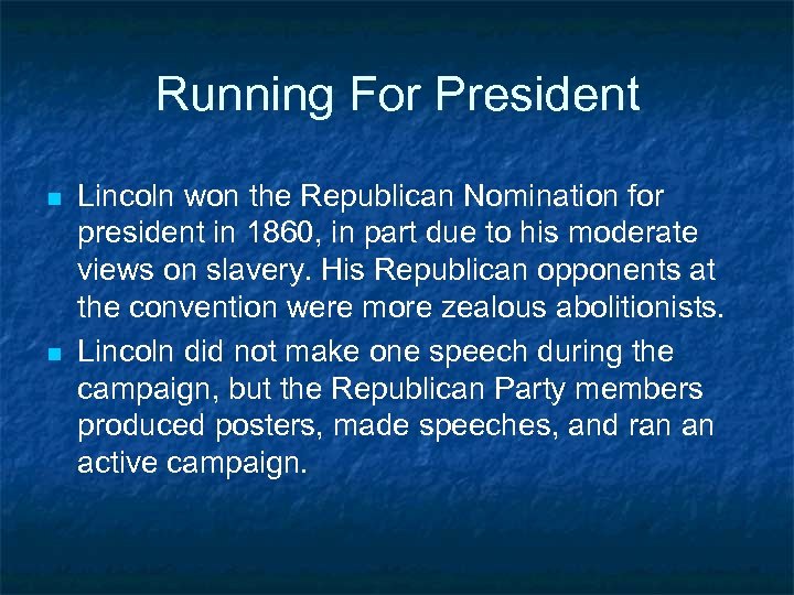 Running For President n n Lincoln won the Republican Nomination for president in 1860,