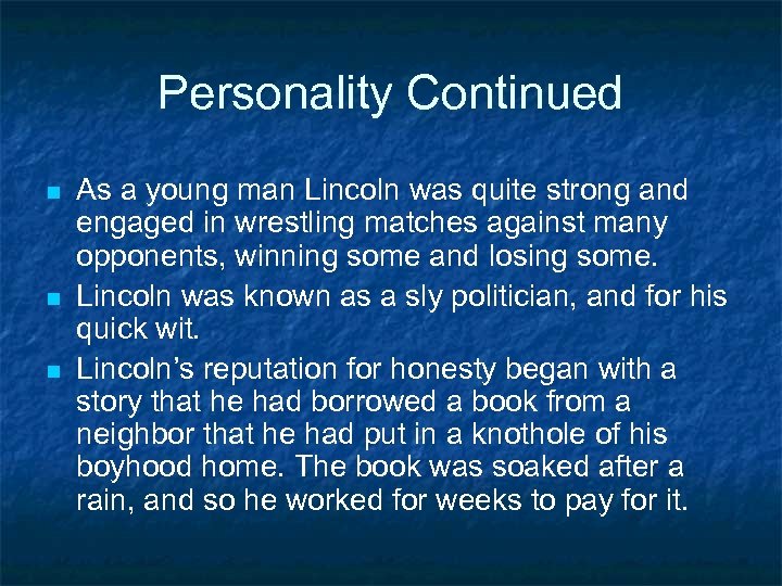 Personality Continued n n n As a young man Lincoln was quite strong and