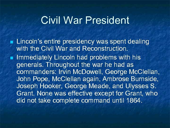 Civil War President n n Lincoln’s entire presidency was spent dealing with the Civil
