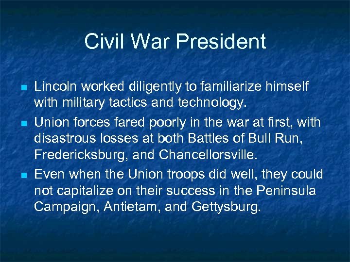 Civil War President n n n Lincoln worked diligently to familiarize himself with military