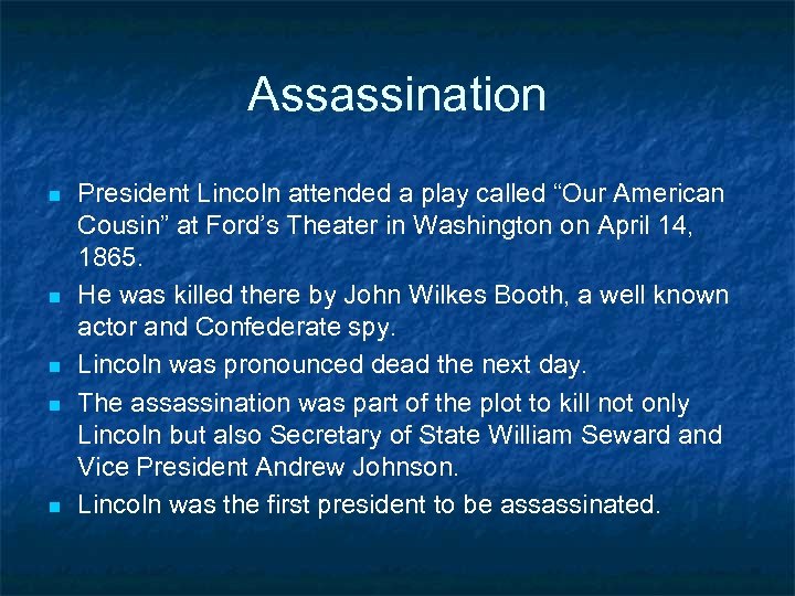 Assassination n n President Lincoln attended a play called “Our American Cousin” at Ford’s