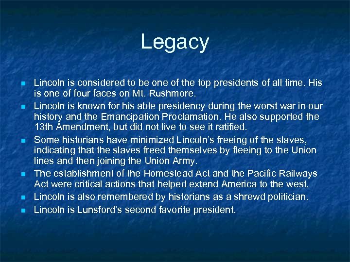 Legacy n n n Lincoln is considered to be one of the top presidents