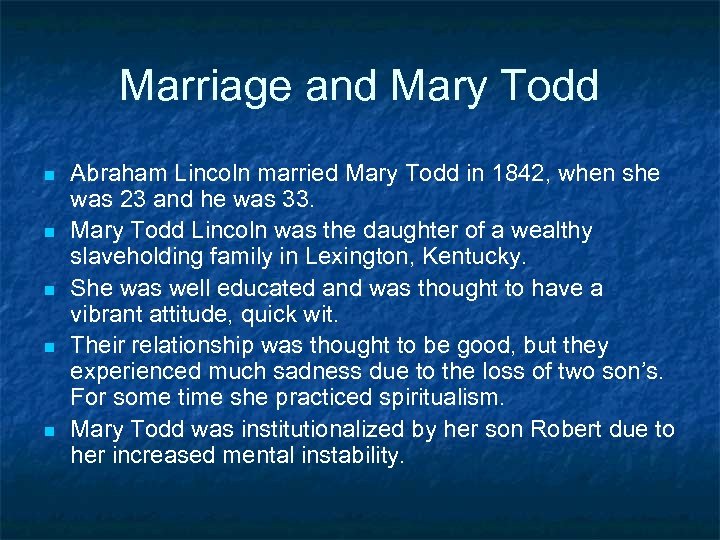 Marriage and Mary Todd n n n Abraham Lincoln married Mary Todd in 1842,