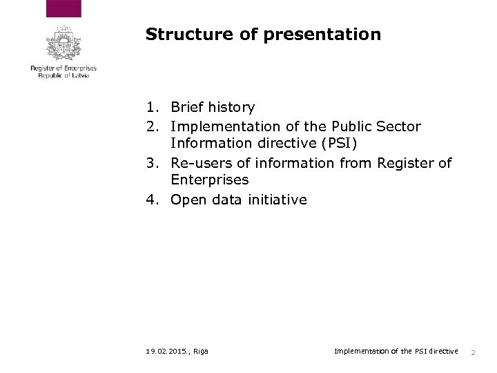 Structure of presentation 1. Brief history 2. Implementation of the Public Sector Information directive