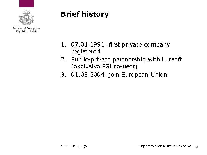 Brief history 1. 07. 01. 1991. first private company registered 2. Public-private partnership with