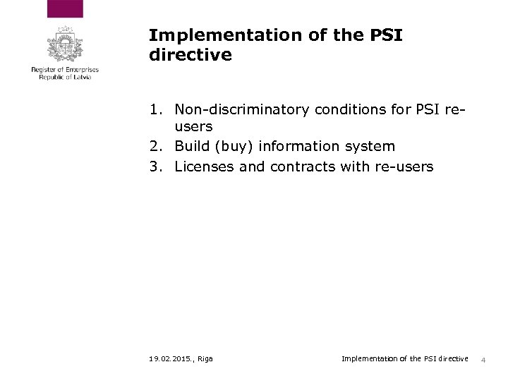 Implementation of the PSI directive 1. Non-discriminatory conditions for PSI reusers 2. Build (buy)