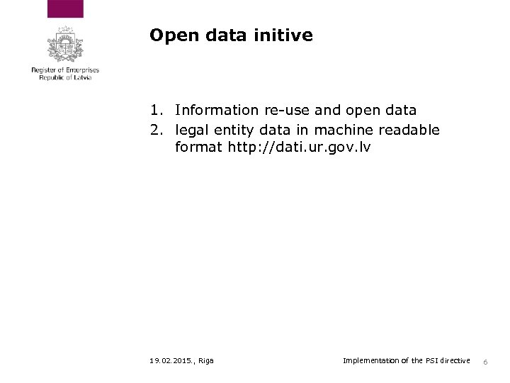 Open data initive 1. Information re-use and open data 2. legal entity data in