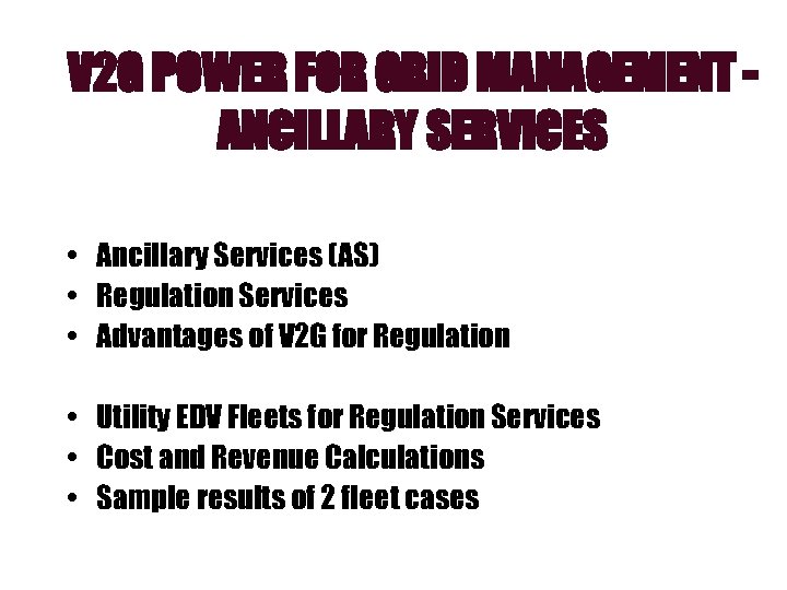 V 2 G POWER FOR GRID MANAGEMENT ANCILLARY SERVICES • Ancillary Services (AS) •
