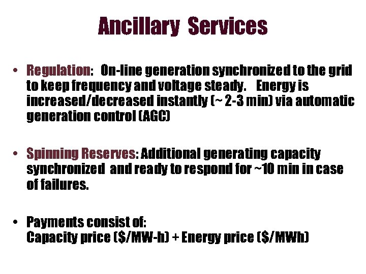 Ancillary Services • Regulation: On-line generation synchronized to the grid to keep frequency and
