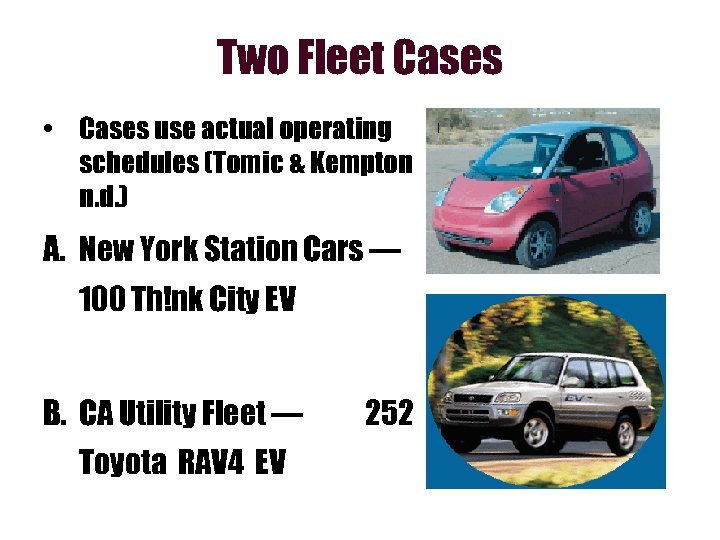 Two Fleet Cases • Cases use actual operating schedules (Tomic & Kempton n. d.