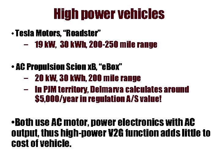 High power vehicles • Tesla Motors, “Roadster” – 19 k. W, 30 k. Wh,