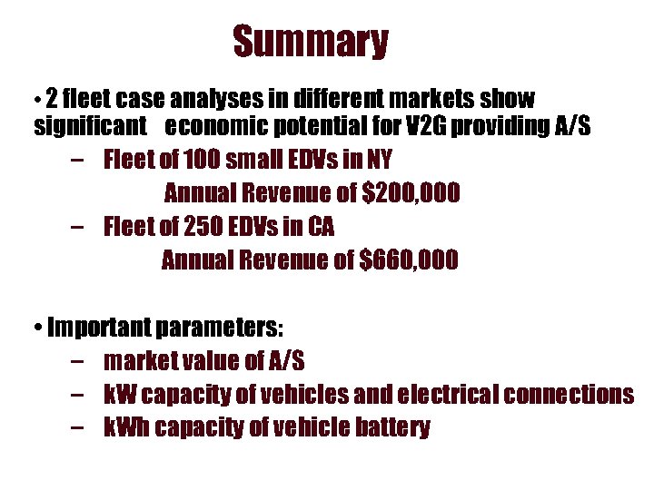 Summary • 2 fleet case analyses in different markets show significant economic potential for