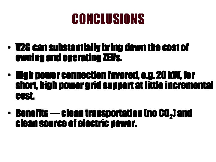 CONCLUSIONS • V 2 G can substantially bring down the cost of owning and