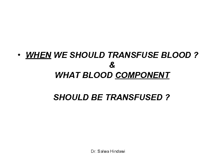 Blood Transfusion Guidelines In Clinical Practice Salwa Hindawi