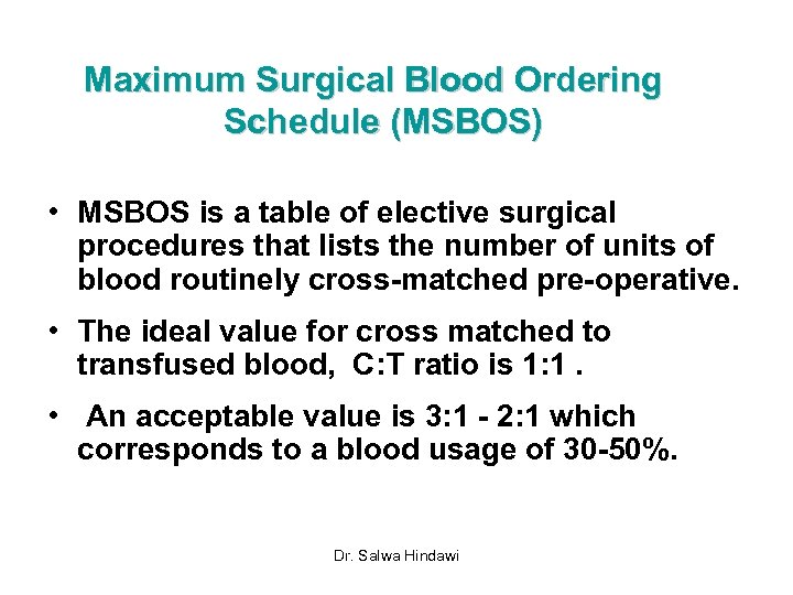 Maximum Surgical Blood Ordering Schedule (MSBOS) • MSBOS is a table of elective surgical