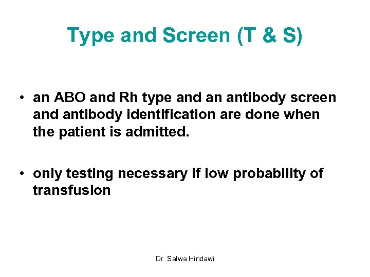 Type and Screen (T & S) • an ABO and Rh type and an