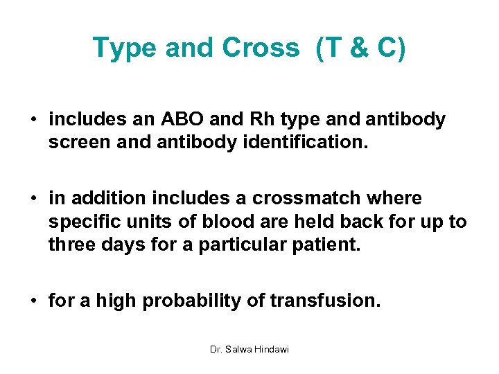 Type and Cross (T & C) • includes an ABO and Rh type and