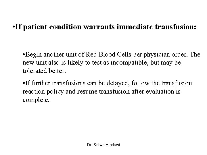  • If patient condition warrants immediate transfusion: • Begin another unit of Red