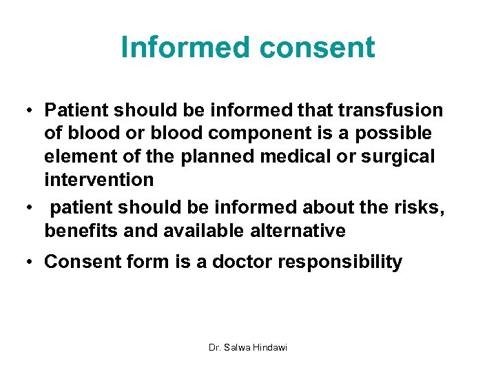 Informed consent • Patient should be informed that transfusion of blood or blood component