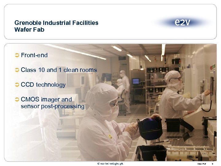 Grenoble Industrial Facilities Wafer Fab Ü Front-end Ü Class 10 and 1 clean rooms