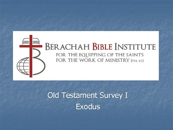 Old Testament Survey I Exodus 