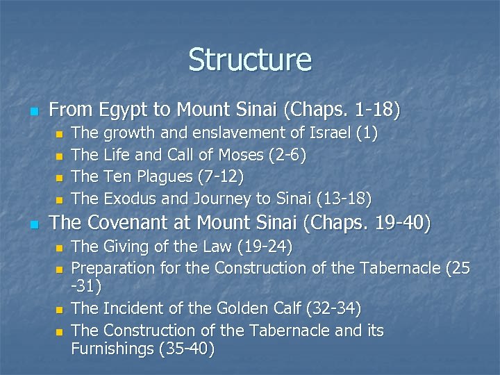 Structure n From Egypt to Mount Sinai (Chaps. 1 -18) n n n The
