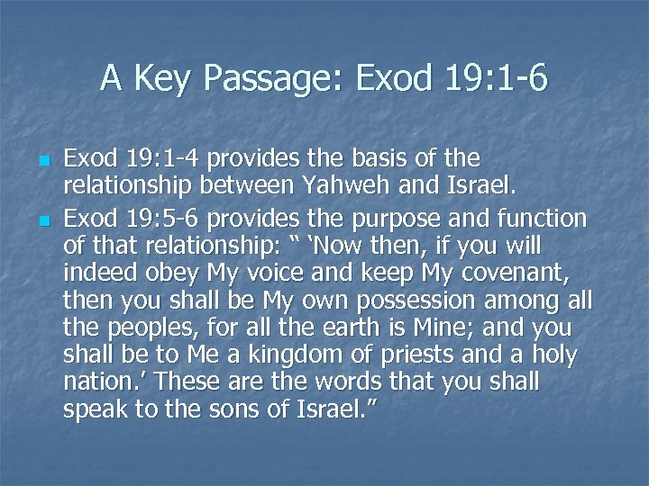 A Key Passage: Exod 19: 1 -6 n n Exod 19: 1 -4 provides