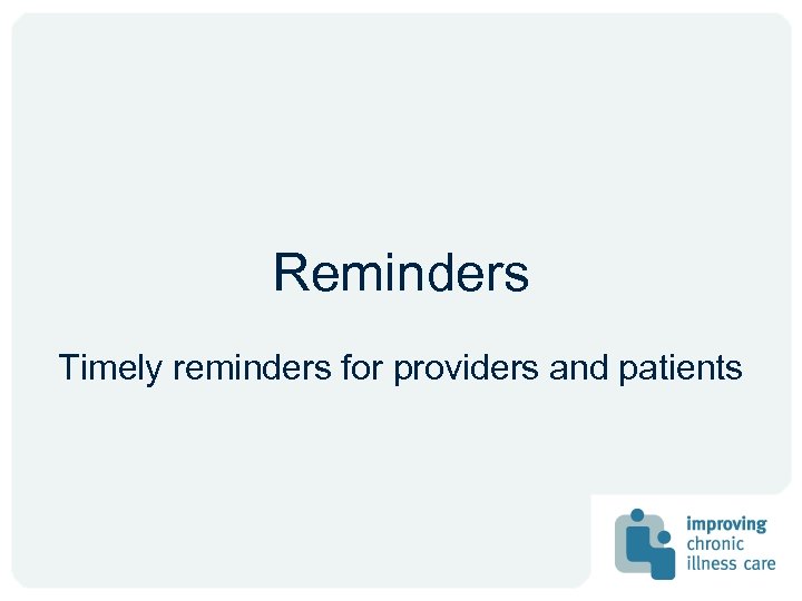 Reminders Timely reminders for providers and patients 