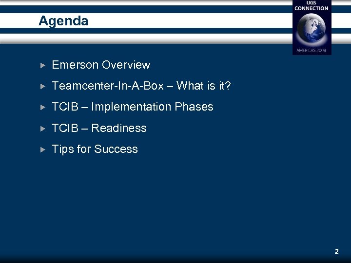 Agenda Emerson Overview Teamcenter-In-A-Box – What is it? TCIB – Implementation Phases TCIB –