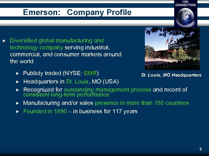 Emerson: Company Profile Diversified global manufacturing and technology company serving industrial, commercial, and consumer