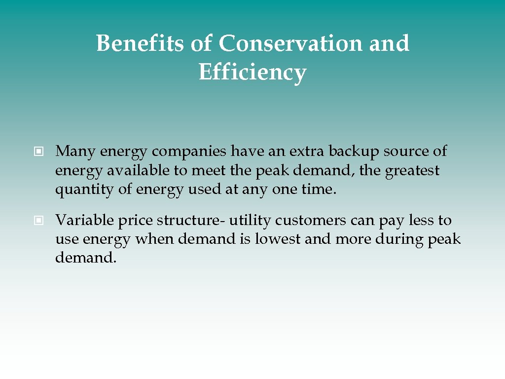 Benefits of Conservation and Efficiency Many energy companies have an extra backup source of