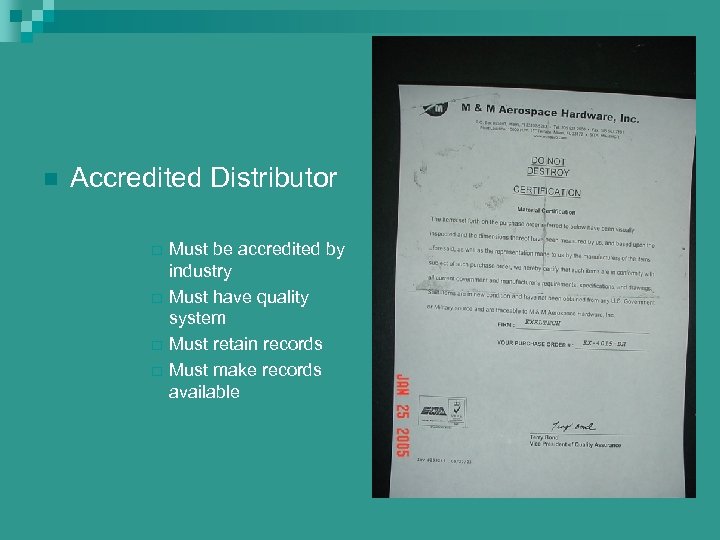n Accredited Distributor ¨ ¨ Must be accredited by industry Must have quality system