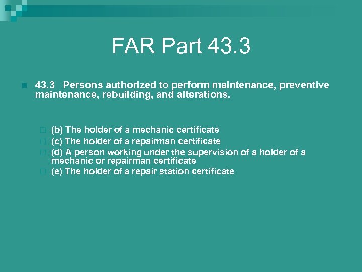 FAR Part 43. 3 n 43. 3 Persons authorized to perform maintenance, preventive maintenance,