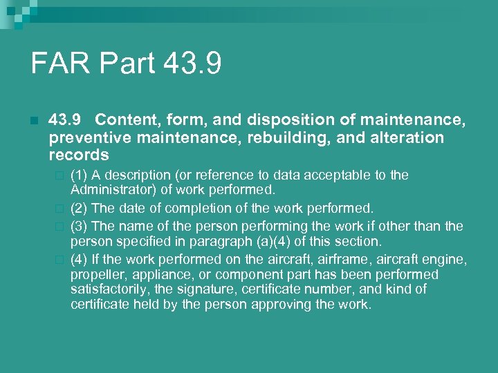 FAR Part 43. 9 n 43. 9 Content, form, and disposition of maintenance, preventive