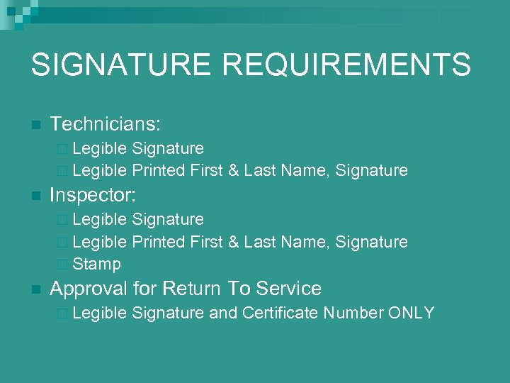 SIGNATURE REQUIREMENTS n Technicians: ¨ Legible Signature ¨ Legible Printed First & Last Name,