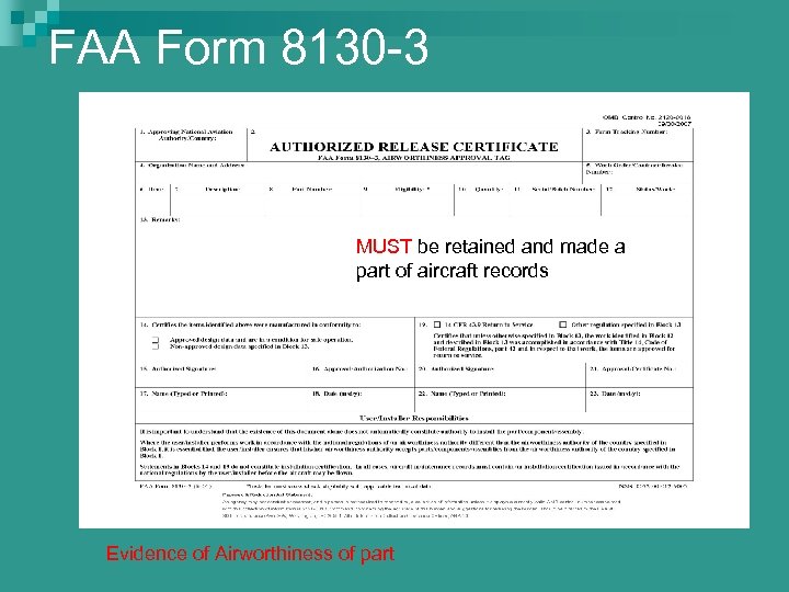 FAA Form 8130 -3 MUST be retained and made a part of aircraft records