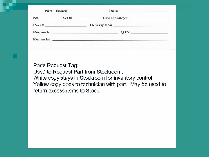 n Parts Request Tag: Used to Request Part from Stockroom. White copy stays in