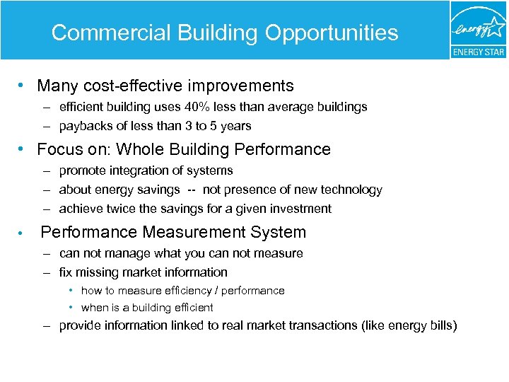 Commercial Building Opportunities • Many cost-effective improvements – efficient building uses 40% less than