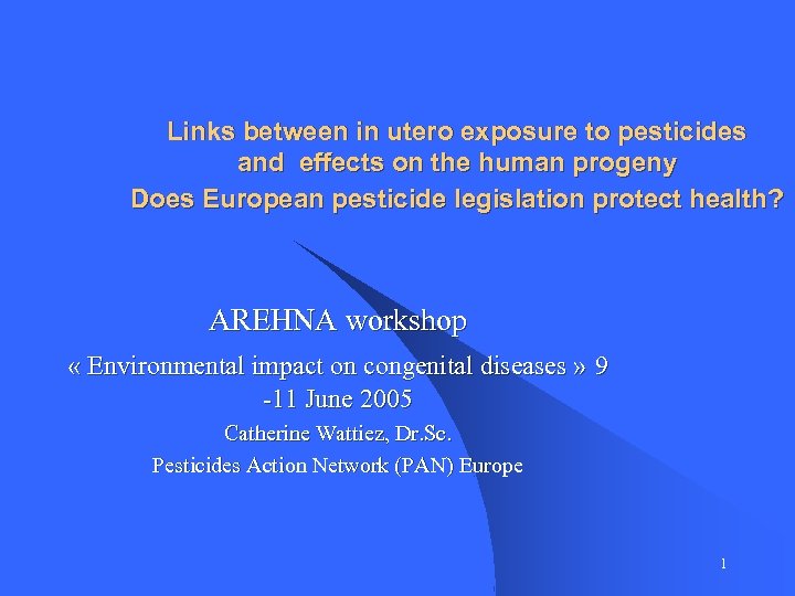 Links between in utero exposure to pesticides and effects on the human progeny Does