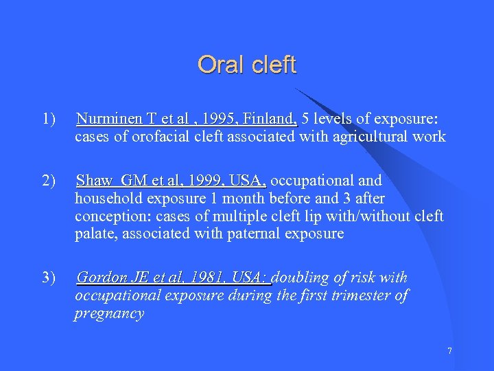 Oral cleft 1) Nurminen T et al , 1995, Finland, 5 levels of exposure: