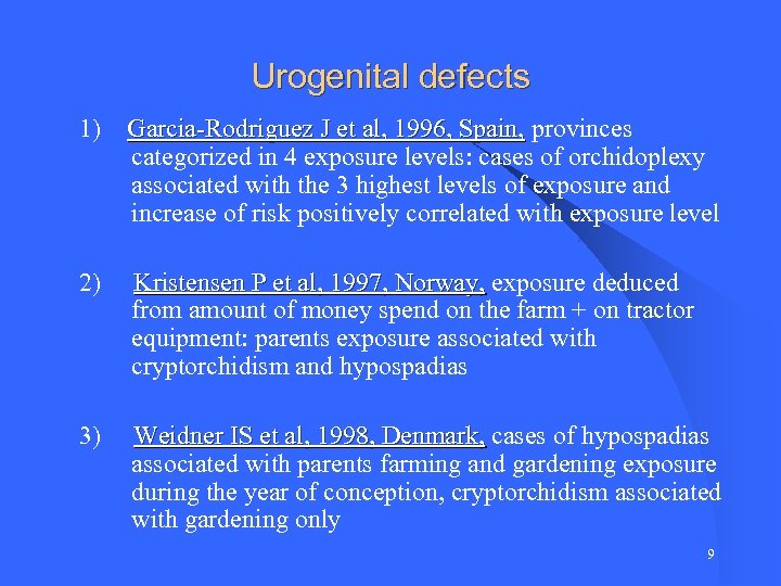Urogenital defects 1) Garcia-Rodriguez J et al, 1996, Spain, provinces Garcia-Rodriguez J et al,