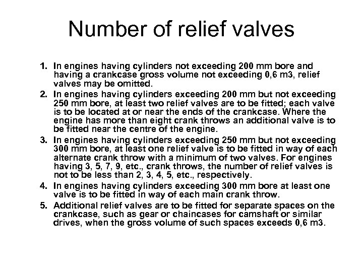Number of relief valves 1. In engines having cylinders not exceeding 200 mm bore