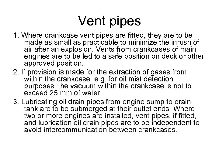 Vent pipes 1. Where crankcase vent pipes are fitted, they are to be made