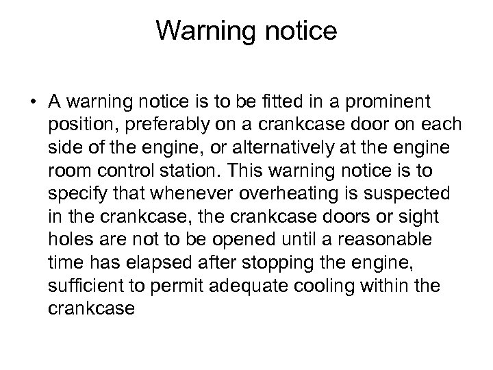 Warning notice • A warning notice is to be fitted in a prominent position,